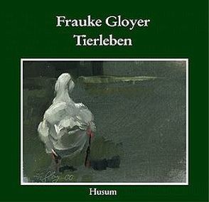 Frauke Gloyer – Tierleben von Gloyer,  Frauke, Manitz,  Bärbel