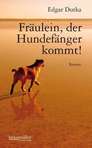 Fräulein, der Hundefänger kommt! von Dutka,  Edgar, Hansen-Löve,  Julia
