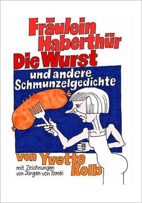 Fräulein Haberthür, Die Wurst und andere Schmunzelgedichte von Kolb,  Yvette