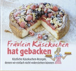 Fräulein Käsekuchen hat gebacken von Heinelt,  Uwe, Heuer,  Ina, Knese,  Gina, Krein,  Ralf