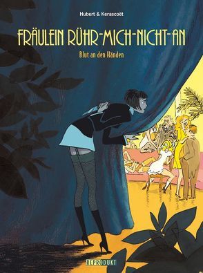 Fräulein Rühr-Mich-Nicht-An / Fräulein Rühr-Mich-Nicht-An 2 – Blut an den Händen von Hubert, Kerascoët, Wilksen,  Kai