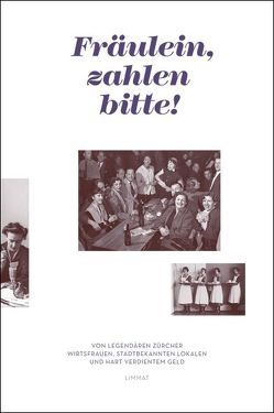 Fräulein, zahlen bitte! von Beirne,  Mariska, Crameri Wu,  Britta, Gabriela,  Mattes, Gut,  Astrid, Hochstrasser,  Judith, Holzwarth,  Vera-Maria, Hornung Gablinger,  Petra, Joris,  Elisabeth, Kneubühler,  Yvonne, Largiadèr,  Ursina, Meister,  Jessica, Odermatt,  André, Pache,  Karin, Rohner,  Martha, Schinzel,  Sandra, Turrian,  Joëlle, Wild,  Andrea