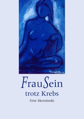 FrauSein trotz Krebs von Skorzinski,  Urte