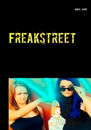 Freakstreet von Grow,  Daniel