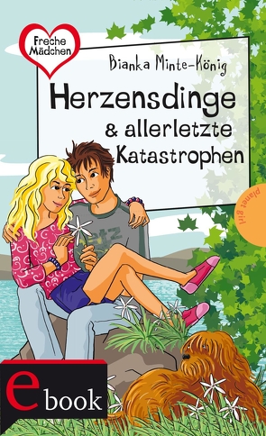 Freche Mädchen – freche Bücher!: Herzensdinge & allerletzte Katastrophen von Minte-König,  Bianka, Schössow,  Birgit