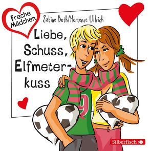 Freche Mädchen: Liebe, Schuss, Elfmeterkuss von Both,  Sabine, Brettschneider,  Merete, Dänekamp,  Uta, Ullrich,  Hortense