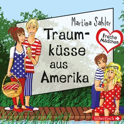 Freche Mädchen: Traumküsse aus Amerika von Brettschneider,  Merete, Sahler,  Martina