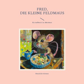 Fred, die kleine Feldmaus von Schwarz,  Brunhilde, Sträter,  Hans-Jürgen Sträter