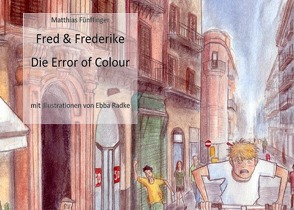 Fred & Frederike – Die Error of Colour von Fünffinger,  Matthias, Raddke,  Ebba