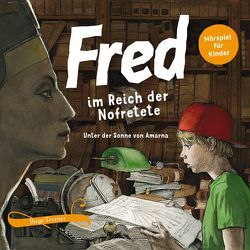 Fred im Reich der Nofretete von Adolph,  Barbara, Baltzer,  Hans, Bender,  Dominik, Blazejewski,  Tino, Kühn,  Harry, Petrick,  Dirk, Schellenberger,  Rupert, Schulze,  Remo, Tetzner,  Birge