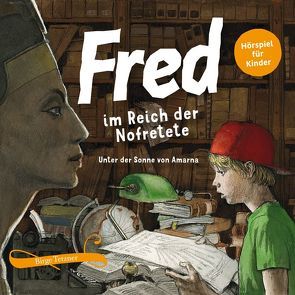 Fred im Reich der Nofretete von Adolph,  Barbara, Baltzer,  Hans, Bender,  Dominik, Blazejewski,  Tino, Kühn,  Harry, Petrick,  Dirk, Schellenberger,  Rupert, Schulze,  Remo, Tetzner,  Birge