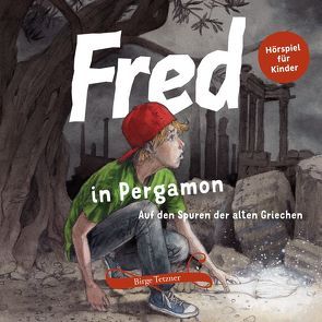 Fred in Pergamon von Baltzer,  Hans, Berndt,  Michael, Blazejewski,  Tino, Bose,  Luise, Kühn,  Harry, Petrick,  Dirk, Schellenberger,  Rupert, Schulze,  Remo, Tetzner,  Birge