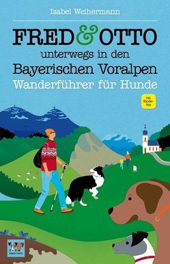 FRED & OTTO unterwegs in den Bayerischen Voralpen von Weihermann,  Isabel