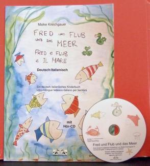 Fred und Flub und das Meer /Fred e Flub e il mare von Balena,  Lorena, Kreichgauer,  Maike