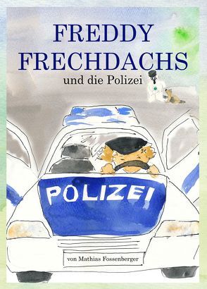 Freddy und die Polizei von Fossenberger,  Mathias