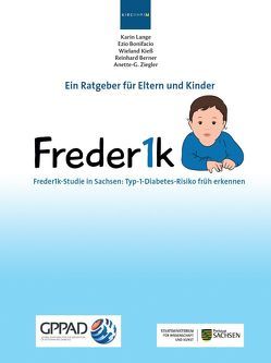 Freder1k-Studie in Sachsen: Typ-1-Diabetes-Risiko früh erkennen von Berner,  Reinhard, Bonifacio,  Ezio, Kiess,  Wieland, Lange,  Karin, Ziegler,  Anette-G.