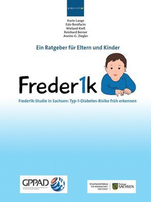 Freder1k-Studie in Sachsen: Typ-1-Diabetes-Risiko früh erkennen von Berner,  Reinhard, Bonifacio,  Ezio, Kiess,  Wieland, Lange,  Karin, Ziegler,  Anette-G.