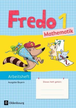 Fredo – Mathematik – Ausgabe B für Bayern – 1. Jahrgangsstufe von Balins,  Mechtilde, Dürr,  Rita, Franzen-Stephan,  Nicole, Gerstner,  Petra, Plötzer,  Ute, Strothmann,  Anne, Torke,  Margot, Verboom,  Lilo