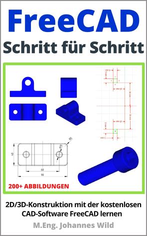 FreeCAD | Schritt für Schritt von Wild,  M.Eng. Johannes