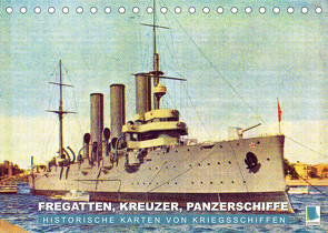 Fregatten, Kreuzer, Panzerschiffe – historische Karten von Kriegsschiffen (Tischkalender 2023 DIN A5 quer) von CALVENDO