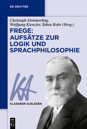 Frege: Aufsätze zur Logik und Sprachphilosophie von Demmerling,  Christoph, Kienzler,  Wolfgang, Rohr,  Tabea