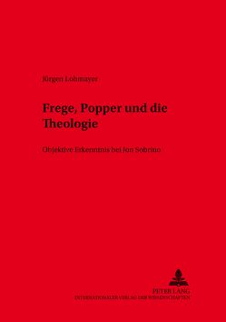 Frege, Popper und die Theologie von Lohmayer,  Jürgen