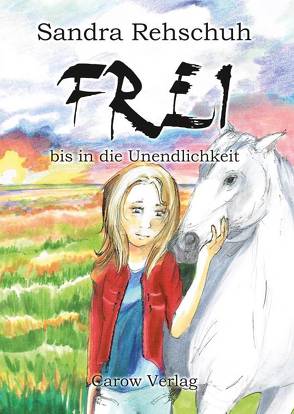 Frei bis in die Unendlichkeit von Rehschuh,  Sandra, Stedron,  Ricarda