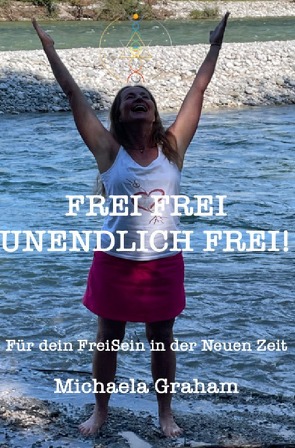 Frei frei unendlich frei von Graham,  Michaela