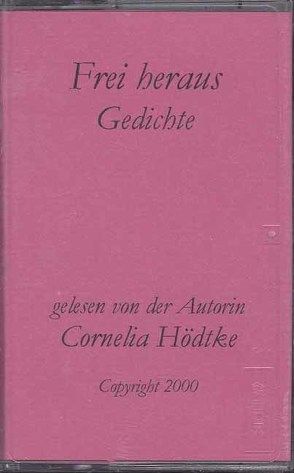 Frei heraus. Gedichte von Hödtke,  Cornelia