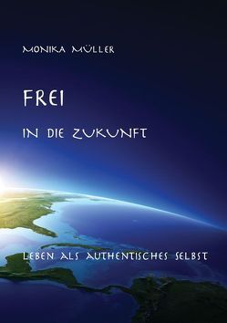 Frei in die Zukunft von Müller,  Monika