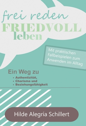 Frei Reden – Friedvoll Leben von Schillert,  Hilde Alegría