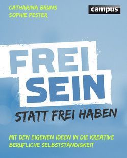 Frei sein statt frei haben von Bruns,  Catharina, Pester,  Sophie