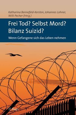 Frei Tod? Selbst Mord? Bilanz Suizid? von Bennefeld-Kersten,  Katharina, Lohner,  Johannes, Pecher,  Willi