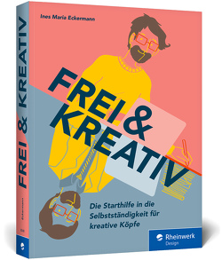 Frei & kreativ von Eckermann,  Ines Maria