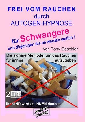 Frei vom Rauchen durch Autogen-Hypnose für Schwangere und diejenigen, die es werden wollen. von Gaschler,  Tony