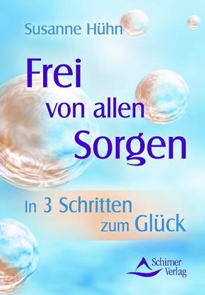 Frei von allen Sorgen von Hühn,  Susanne