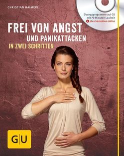 Frei von Angst und Panikattacken in zwei Schritten (mit CD) von Haimerl,  Christian