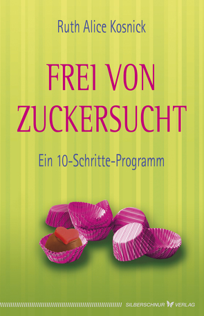 Frei von Zuckersucht von Kosnick,  Ruth Alice