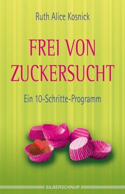 Frei von Zuckersucht von Kosnick,  Ruth Alice