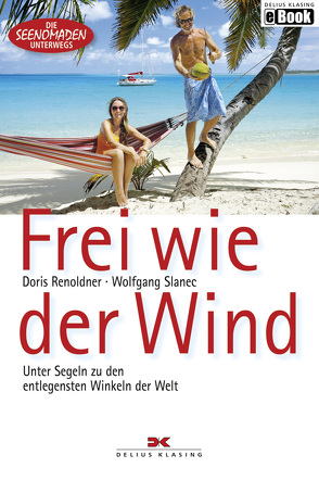 Frei wie der Wind von Renoldner,  Doris, Slanec,  Wolfgang