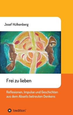 Frei zu lieben von Hülkenberg,  Josef