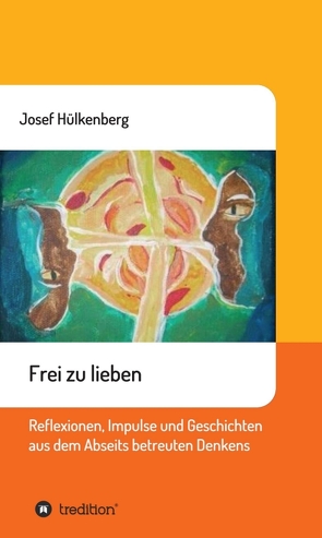 Frei zu lieben von Hülkenberg,  Josef