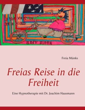 Freias Reise in die Freiheit von Hausmann,  Joachim, Münks,  Freia