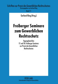 Freiberger Seminare zum Gewerblichen Rechtsschutz von Ring,  Gerhard