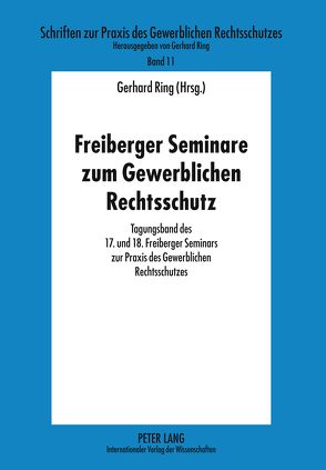 Freiberger Seminare zum Gewerblichen Rechtsschutz von Ring,  Gerhard