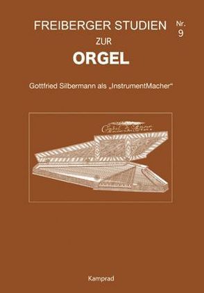 Freiberger Studien zur Orgel / Freiberger Studien zur Orgel 9 von Ahrens,  Christian, Friedrich,  Felix, Gatzka,  Elfriede, Neupert,  Wolf Dieter, Wagner,  Günther, Wraight,  Denzil