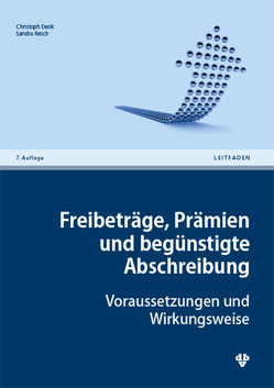 Freibeträge, Prämien und begünstigte Abschreibung von Denk,  Christoph, Resch,  Sandra Katharina