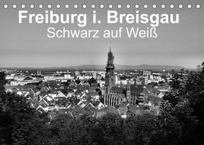 Freiburg i. Breisgau Schwarz auf Weiß (Tischkalender 2022 DIN A5 quer) von Langenkamp wal-art photography,  Wolfgang-A.