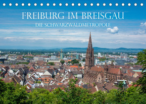 Freiburg im Breisgau – Die Schwarzwaldmetropole (Tischkalender 2022 DIN A5 quer) von und Philipp Kellmann,  Stefanie