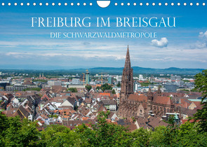 Freiburg im Breisgau – Die Schwarzwaldmetropole (Wandkalender 2022 DIN A4 quer) von und Philipp Kellmann,  Stefanie